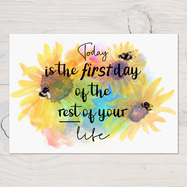 Today Is the First Day of the Rest of Your Life A4 Glossy Wall Motivational Art Print - Rainbowprint.uk