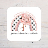 Flamingo - Be The Flamingo in a Flock of Pigeons Coaster personalised with any wording - Rainbowprint.uk