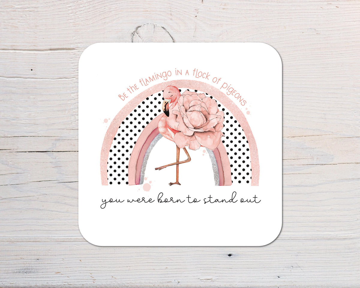 Flamingo - Be The Flamingo in a Flock of Pigeons Coaster personalised with any wording - Rainbowprint.uk