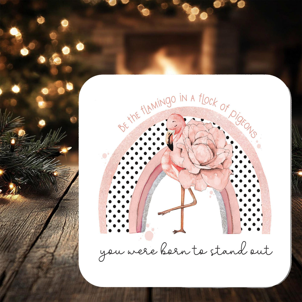 Be The Flamingo in a Flock of Pigeons Coaster Gift: personalised with any wording