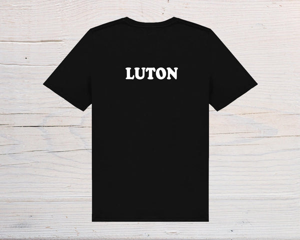 Luton T-Shirt - black with white text, on front or back, ideal holidays, jokes, tours, gifts, trend setters will wear this! - Rainbowprint.uk