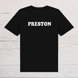 Preston T-Shirt - black with white text, on front or back, ideal holidays, jokes, tours, gifts, trend setters will wear this! - Rainbowprint.uk