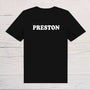 Preston T-Shirt - black with white text, on front or back, ideal holidays, jokes, tours, gifts, trend setters will wear this! - Rainbowprint.uk