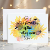 Sunflower Greetings Card: Personalised Today Is The First Day of the Rest of Your Life - Rainbowprint.uk
