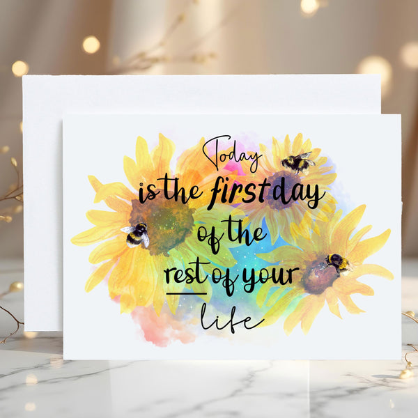 Sunflower Greetings Card: Personalised Today Is The First Day of the Rest of Your Life - Rainbowprint.uk