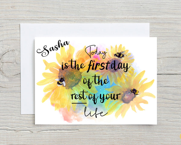Sunflower Greetings Card: Personalised Today Is The First Day of the Rest of Your Life - Rainbowprint.uk